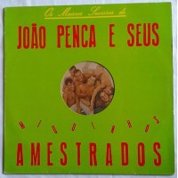 JOÃO PENCA E SEUS MIQUINHOS AMESTRADOS JOÃO PENCA E SEUS MIQUINHOS AMESTRADOS