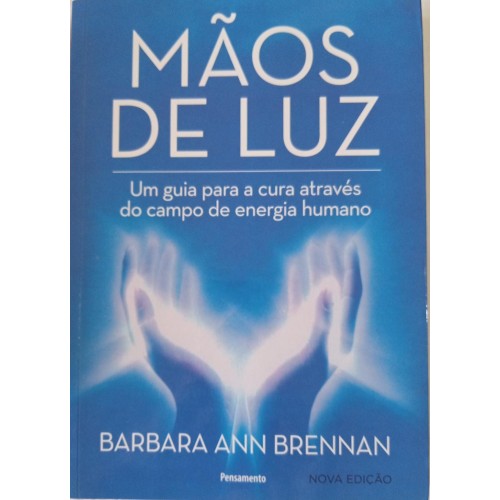 MÃOS DE LUZ/BARBARA ANN BRENNAN
