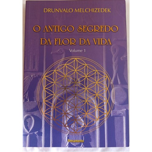 O ANTIGO SEGREDO DA FLOR DA VIDA VOL 1-2/DRUNVALO MELCHIZEDEK