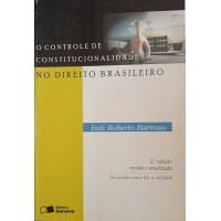 O CONTROLE DE CONSTITUCIONALIDADE NO DIREITO BRASILEIRO/LUÍS ROBERTO BARROSO O CONTROLE DE CONSTITUCIONALIDADE NO DIREITO BRASILEIRO/LUÍS ROBERTO BARROSO