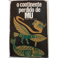 O CONTINENTE PERDIDO DE MU/JAMES CHURCHWARD O CONTINENTE PERDIDO DE MU/JAMES CHURCHWARD