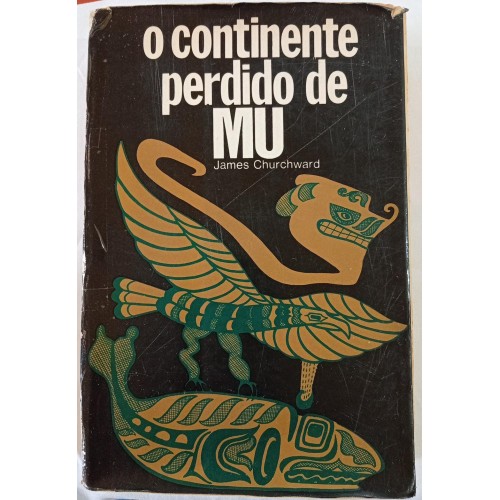 O CONTINENTE PERDIDO DE MU/JAMES CHURCHWARD