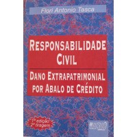 RESPONSABILIDADE CIVIL DANO EXTRAPATRIMONIAL POR ABALO DE CRÉDITO/FLORI ANTONIO TASCA RESPONSABILIDADE CIVIL DANO EXTRAPATRIMONIAL POR ABALO DE CRÉDITO/FLORI ANTONIO TASCA