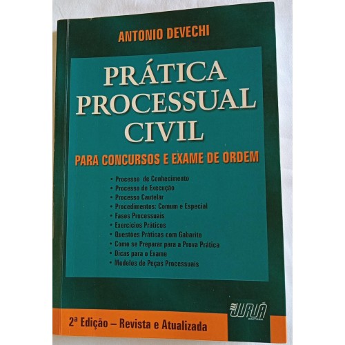 PRÁTICA PROCESUAL CIVIL PARA CONCURSO E EXAMES DE ORDEM/ANTONIO DEVECHI