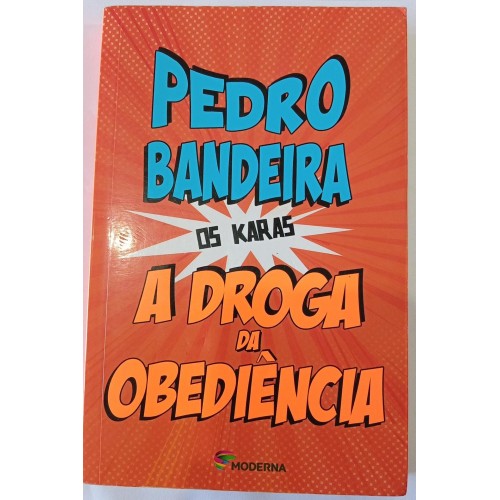 A DROGA DA OBEDIÊNCIA-SERIE OS KARAS/PEDRO BANDEIRA 