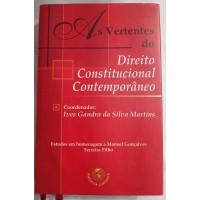 AS VERTENTES DIREITO CONSTITUCIONAL CONTEMPORÂNEO/COORD: IVES GANDRA DA SILVA MARTINS AS VERTENTES DIREITO CONSTITUCIONAL CONTEMPORÂNEO/COORD: IVES GANDRA DA SILVA MARTINS