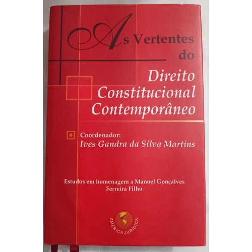AS VERTENTES DIREITO CONSTITUCIONAL CONTEMPORÂNEO/COORD: IVES GANDRA DA SILVA MARTINS