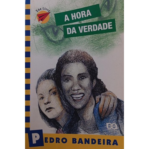 A HORA DA VERDADE/PEDRO BANDEIRA 