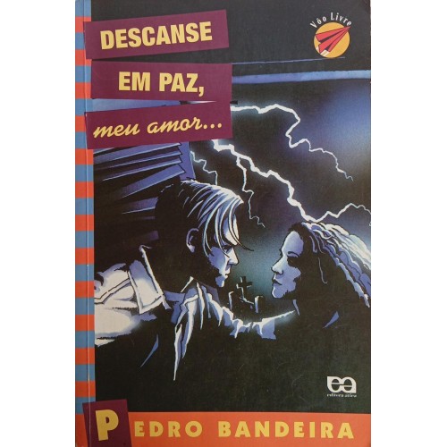 DESCANSE EM PAZ, MEU AMOR... / PEDRO BANDEIRA