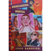 BRINCADEIRA MORTAL / PEDRO BANDEIRA BRINCADEIRA MORTAL / PEDRO BANDEIRA