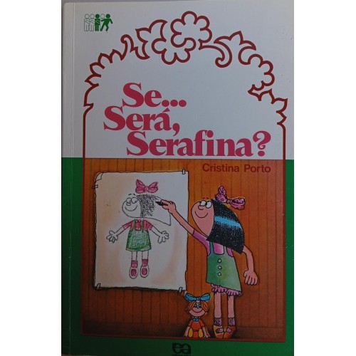 SE... SERÁ, SERAFINA? / CRISTINA PORTO