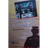 COM A MORTA NO PORÃO / EDUARDO RODRIGUES COM A MORTA NO PORÃO / EDUARDO RODRIGUES