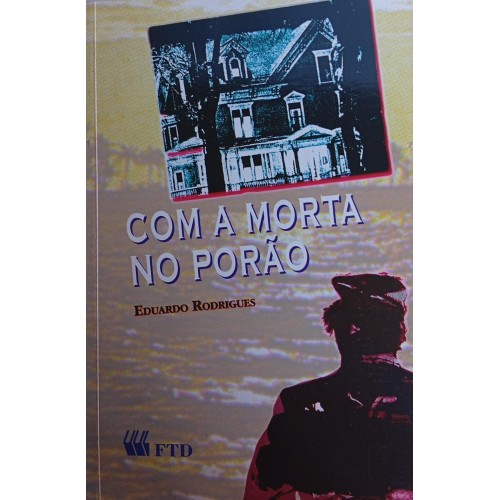 COM A MORTA NO PORÃO / EDUARDO RODRIGUES