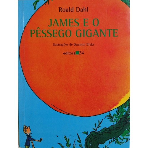 JAMES E O PÊSSEGO GIGANTE / ROALD DAHL