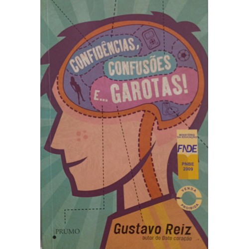 CONFIDÊNCIAS, CONFUSÕES E... GAROTOS! / GUSTAVO REIZ