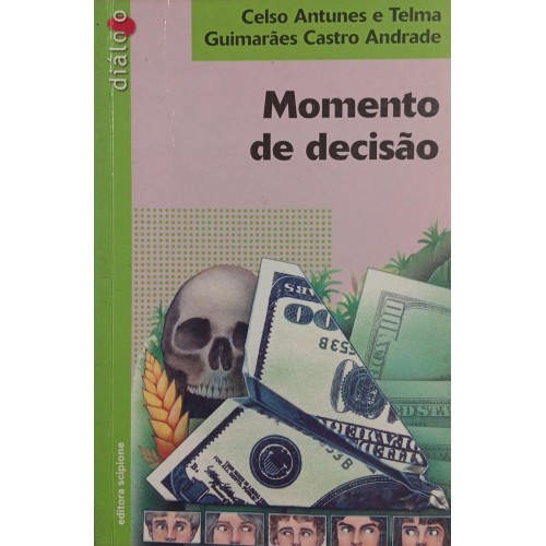MOMENTO DE DECISÃO / CELSO ANTUNES E TELMA GUIMARÃES CASTRO ANDRADE