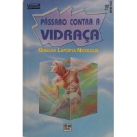 PÁSSARO CONTRA A VIDRAÇA / GISELDA LAPORTA NICOLELIS PÁSSARO CONTRA A VIDRAÇA / GISELDA LAPORTA NICOLELIS