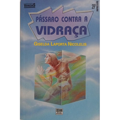 PÁSSARO CONTRA A VIDRAÇA / GISELDA LAPORTA NICOLELIS