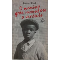 O MENINO QUE INVENTOU A VERDADE / PEDRO BLOCH O MENINO QUE INVENTOU A VERDADE / PEDRO BLOCH