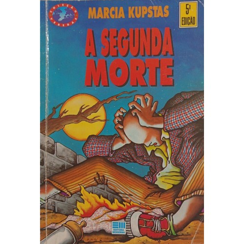 A SEGUNDA MORTE / MARCIA KUPSTAS