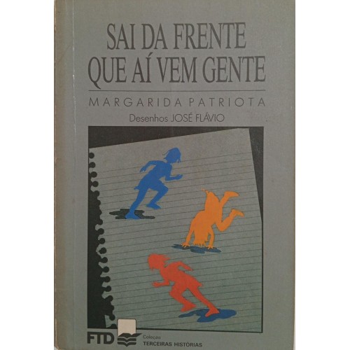 SAI DA FRENTE QUE AÍ VEM GENTE / MARGARIDA PATRIOTA