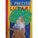 É PRECISO LUTAR! / MARCIA KUPSTAS