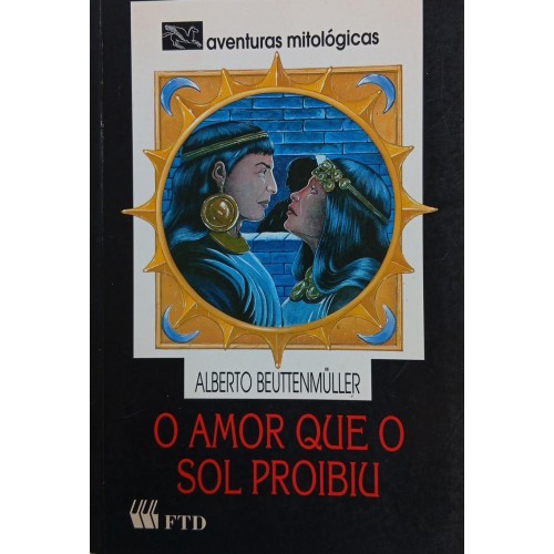 O AMOR QUE O SOL PROIBIU / ALBERTO BEUTTENMÜLLER 