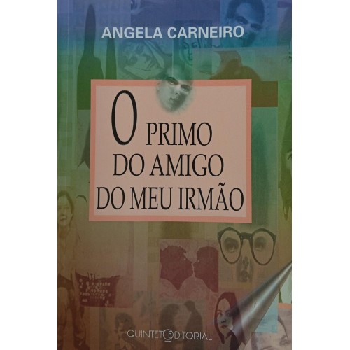 O PRIMO DO AMIGO DO MEU IRMÃO / ANGELA CARNEIRO