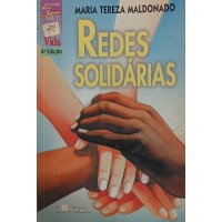 REDES SOLIDÁRIAS / MARIA TEREZA MALDONADO REDES SOLIDÁRIAS / MARIA TEREZA MALDONADO