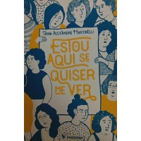 ESTOU AQUI SE QUISER ME VER / TÂNIA ALEXANDRE MARTINELLI ESTOU AQUI SE QUISER ME VER / TÂNIA ALEXANDRE MARTINELLI