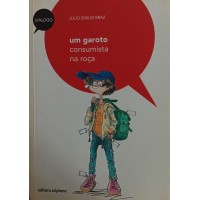 UM GAROTO CONSUMISTA NA ROÇA / JÚLIO EMÍLIO BRAZ UM GAROTO CONSUMISTA NA ROÇA / JÚLIO EMÍLIO BRAZ