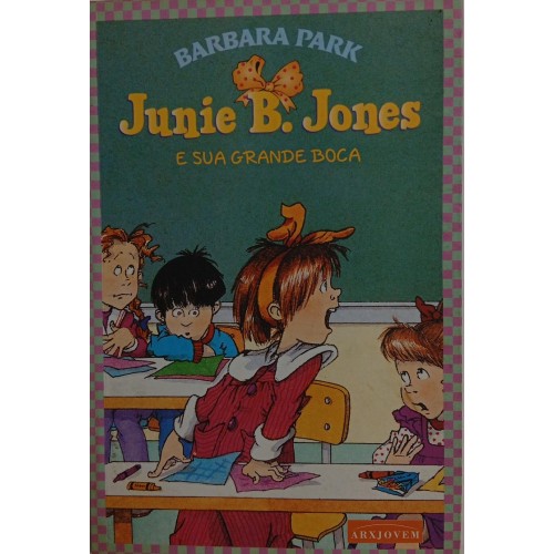 JUNNIE B. JONES E SUA GRANDE BOCA / BARBARA PARK