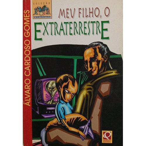 MEU FILHO, O EXTRATERRESTRE / ÁLVARO CARDOSO GOMES