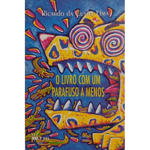 O LIVRO COM UM PARAFUSO A MENOS / RICARDO DA CUNHA LIMA