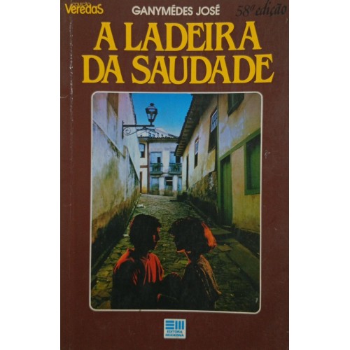 A LADEIRA DA SAUDADE / GANYMÉDES JOSÉ
