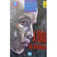A FÚRIA DO MUNDO / CARLOS AUGUSTO SEGATO A FÚRIA DO MUNDO / CARLOS AUGUSTO SEGATO