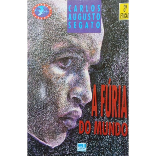 A FÚRIA DO MUNDO / CARLOS AUGUSTO SEGATO