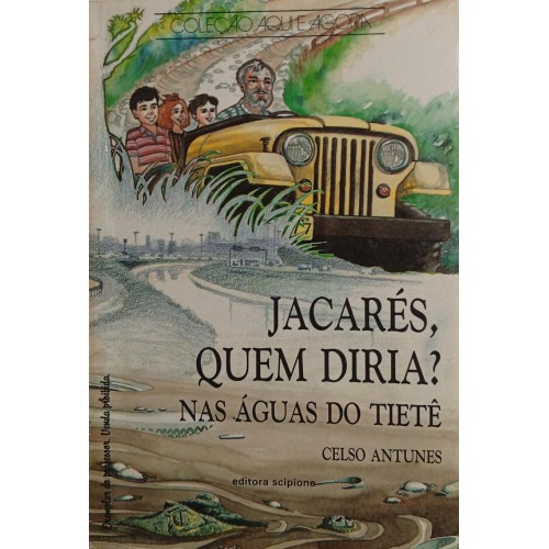 JACARÉS, QUEM DIRIA? NAS ÁGUAS DI TIETÊ / CELSO ANTUNES