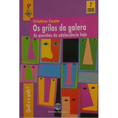 OS GRILOSDA GALERA AS QUESTÕS DA ADOLESCÊNCIA HOJE / CRISTINA COSTA