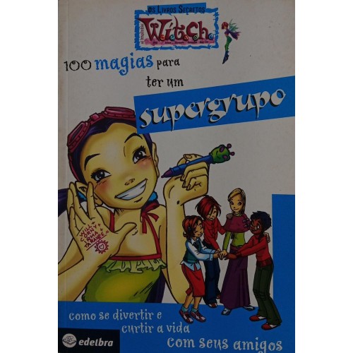 100 MAGIAS  PARA TER UM SUPERGRUPO