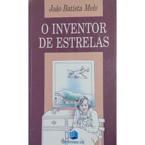 O INVENTOR DE ESTRELAS / JOÃO BATISTA MELO