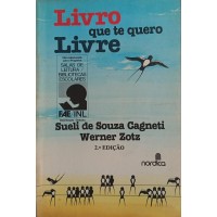 LIVRO QUE TE QUERO LIVRE / SUELI DE SOUZA CAGNETI - WERNER ZOTZ