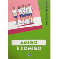 AMIGO É COMIGO / ANA MARIA MACHADO