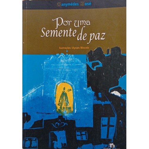 POR UMA SEMENTE DE PAZ / GANYMÉDES JOSÉ