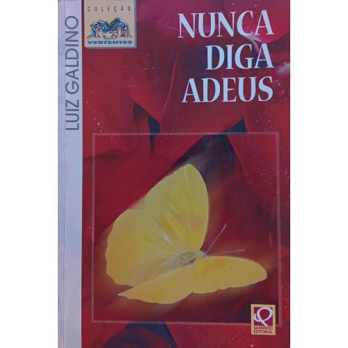 NUNCA DIGA ADEUS / LUIZ GALDINO