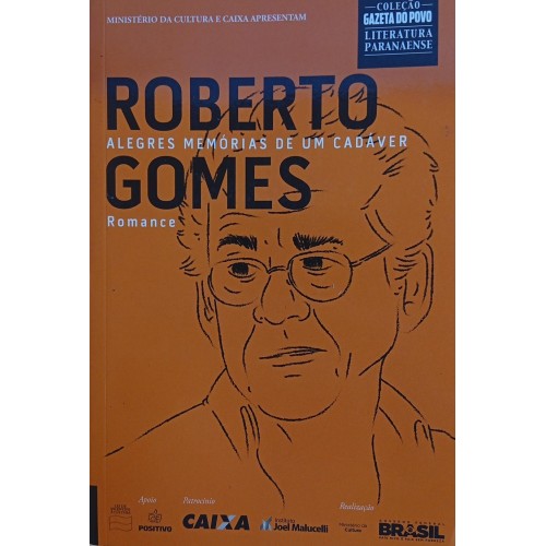 ALEGRES MEMÓRIAS DE UM CADÁVER /  ROBERTO GOMES