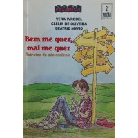 BEM ME QUER, MAL ME QUER RETRATOS DA ADOLESCÊNCIA / VERA WROBEL - CLÉIA DE OLIVEIRA - MEATRIZ MANO