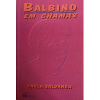 BALBINO EM CHAMAS /  PAULA SALDANHA