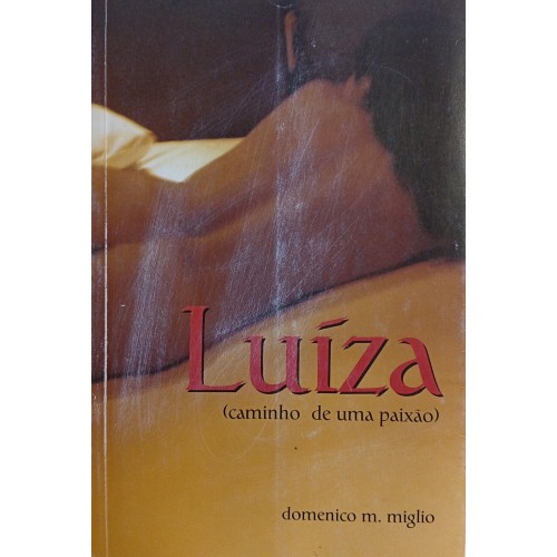 LUÍZA (CAMINHO DE UMA PAIXÃO) / DOMENICO M. MIGLIO