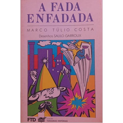 A FADA ENFADADA / MARCO TÚLIO COSTA